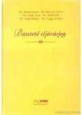 Dr. Tóth Mihály,Bánáti János Dr.,Belovics Ervin dr.,Csák Zsolt dr.,Sinku Pál dr.,Dr. Varga Zoltán - Büntető eljárásjog