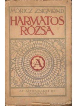 Móricz Zsigmond - Harmatos rózsa Móricz Zsigmond - Harmatos rózsa, Budapest 1922 antikvár könyv