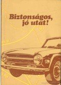 Kovács Zoltán,Mészáros Ferenc,Jaczkó Andor,Schág Antal Dr. - Biztonságos, jó utat!