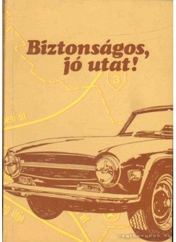 Kovács Zoltán, Mészáros Ferenc, Jaczkó Andor, Schág Antal Dr. - Biztonságos, jó utat! Kovács Zoltán, Mészáros Ferenc, Jaczkó Andor, Schág Antal Dr. - Biztonságos, jó utat!, 0 antikvár könyv