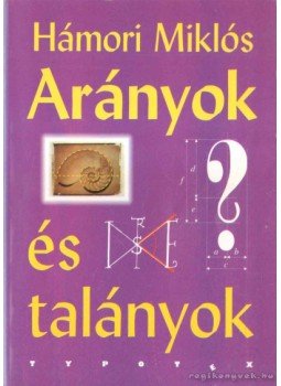 Hámori Miklós - Arányok és talányok Hámori Miklós - Arányok és talányok, 1994 antikvár könyv