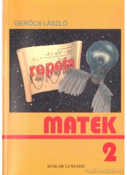 Gerőcs László dr. - Repeta - matek 2 Gerőcs László dr. - Repeta - matek 2, Budapest 1996 antikvár könyv