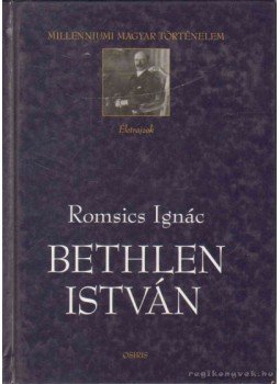 Romsics Ignác - Bethlen István Romsics Ignác - Bethlen István, Budapest 1999 antikvár könyv