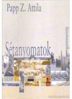 Papp Z. Attila - Sétanyomatok Papp Z. Attila - Sétanyomatok, Csíkszereda 2001 antikvár könyv