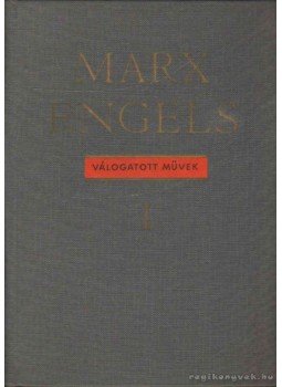 Friedrich Engels, Karl Marx - Válogatott művek I., Budapest 1963 antikvár könyv
