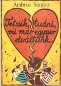Ambrus Sándor - Tetszik tudni, mi már egyszer elváltunk