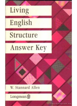 W. Stannard Allen - Living English Structure Answer Key W. Stannard Allen - Living English Structure Answer Key, 1988 antikvár könyv