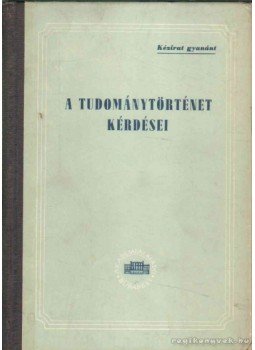 Nádor György - A tudománytörténet kérdései Nádor György - A tudománytörténet kérdései, Budapest 1954 antikvár könyv