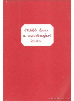 - Miből lesz a cserebogár? 2006 - Miből lesz a cserebogár? 2006, 0 antikvár könyv