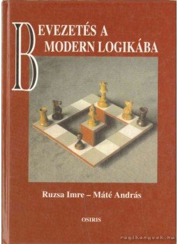 Ruzsa Imre, Máté András - Bevezetés a modern logikába Ruzsa Imre, Máté András - Bevezetés a modern logikába, Budapest 1997 antikvár könyv