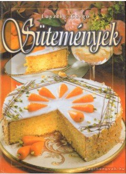 Lusztig Tamás, Csigó László - Sütemények Lusztig Tamás, Csigó László - Sütemények, 1999 antikvár könyv