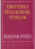Balázs Géza - Érettségi témakörök, tételek - Magyar nyelv
