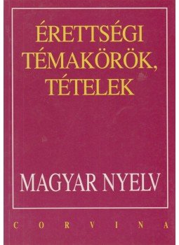 Balázs Géza - Érettségi témakörök, tételek - Magyar nyelv Balázs Géza - Érettségi témakörök, tételek - Magyar nyelv, 1996 antikvár könyv