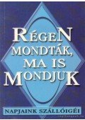 Kelemen Veronika (szerk.) - Régen mondták, ma is mondjuk