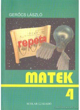 Gerőcs László dr. - Repeta - matek 4 Gerőcs László dr. - Repeta - matek 4, Budapest 1998 antikvár könyv
