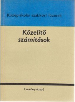 Bacskay Zoltán - Közelítő számítások Bacskay Zoltán - Közelítő számítások, Budapest 1972 antikvár könyv
