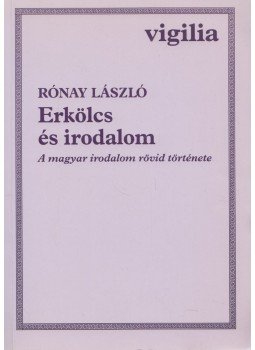 Rónay László - Erkölcs és irodalom Rónay László - Erkölcs és irodalom, Budapest 1993 antikvár könyv