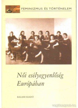 Pető Andrea - Női esélyegyenlőség Európában Pető Andrea - Női esélyegyenlőség Európában, 2003 antikvár könyv
