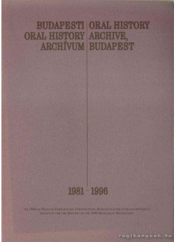 Kőrösi Zsuzsanna (szerk.), Kozák Gyula, Molnár Adrienne - Budapesti Oral History Archívum Kőrösi Zsuzsanna (szerk.), Kozák Gyula, Molnár Adrienne - Budapesti Oral History Archívum, Budapest 1996 antikvár könyv