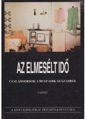 Horváth Ágota (szerk.) - Az elmesélt idő I-II.