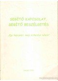 Ónody Sarolta Dr.,Bálintné Dr. Dancsó Mária - Segítő kapcsolat, segítő beszélgetés