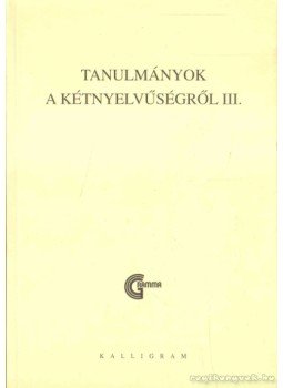 Menyhárt József, Lanstyák István - Tanulmányok a kétnyelvűségről III. Menyhárt József, Lanstyák István - Tanulmányok a kétnyelvűségről III., Pozsony 2005 antikvár könyv