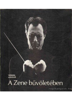 Vámos László - A Zene bűvöletében Vámos László - A Zene bűvöletében, Budapest 1982 antikvár könyv