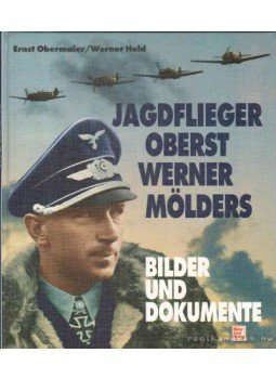 Held, Werner, Obermaier, Ernst - Jagdflieger Oberst Werner Mölders Held, Werner, Obermaier, Ernst - Jagdflieger Oberst Werner Mölders, 1996 antikvár könyv