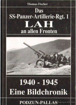 Fischer, Thomas - Das SS-Panzer-Artillerie-Rgt. 1 LAH Fischer, Thomas - Das SS-Panzer-Artillerie-Rgt. 1 LAH, 2002 antikvár könyv