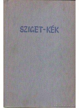 Szabó Magda - Sziget-kék Szabó Magda - Sziget-kék, Budapest 1959 antikvár könyv