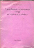Peller József - A számfogalom fejlesztésének szintjei az oktatási gyakorlatban