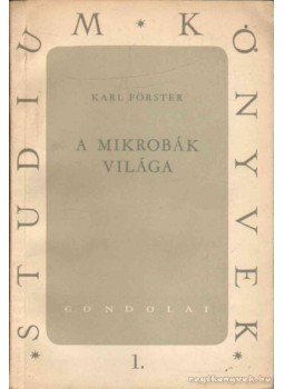 Förster, Karl - A mikrobák világa Förster, Karl - A mikrobák világa, null 1957 antikvár könyv