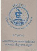 Dr. Vigh Károly - A tudományos ismeretterjesztés története Magyarországon