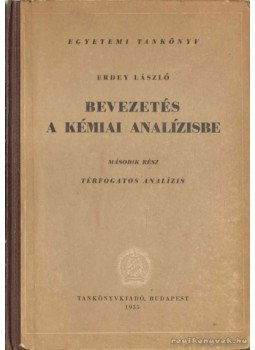 Erdey László - Bevezetés a kémiai analízisbe II. Erdey László - Bevezetés a kémiai analízisbe II., Budapest 1955 antikvár könyv