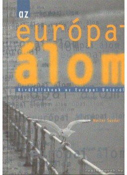 Mester Sándor - Az európai álom Mester Sándor - Az európai álom, Budapest 2000 antikvár könyv
