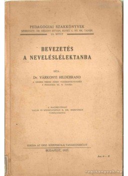 Várkonyi Hildebrand - Bevezetés a neveléslélektanba Várkonyi Hildebrand - Bevezetés a neveléslélektanba, Budapest 1937 antikvár könyv