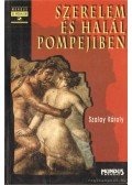 Szalay Károly - Szerelem és halál Pompejiben
