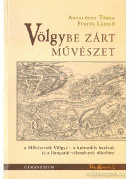 Antalóczy Tímea, Füstös László - Völgybe zárt művészet Antalóczy Tímea, Füstös László - Völgybe zárt művészet, Budapest 2002 antikvár könyv