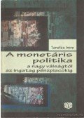 Tarafás Imre - A monetáris politika a nagy válságtól az ingatag pénzpiacokig