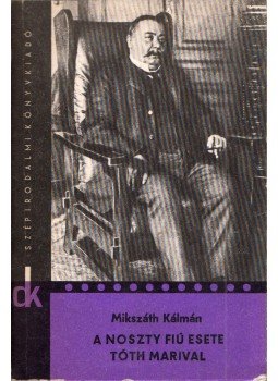 Mikszáth Kálmán - A Noszty fiú esete Tóth Marival Mikszáth Kálmán - A Noszty fiú esete Tóth Marival, Budapest 1966 antikvár könyv