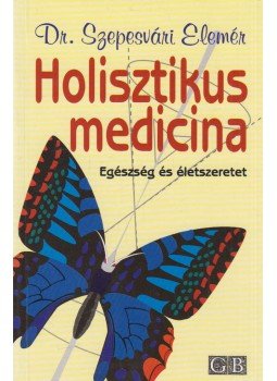 Szepesvári Elemér Dr. - Holisztikus medicina Szepesvári Elemér Dr. - Holisztikus medicina, Budapest 1996 antikvár könyv