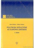 Wallace, Helen,Wallace, William - Politikák születése az Európai Unióban I. kötet