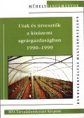 Szilágyi Miklós - Utak és útvesztők a kisüzemi agrárgazdaságban 1990-1999