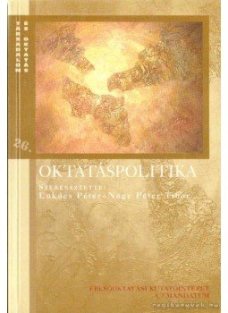 Lukács Péter, Nagy Péter Tibor - Oktatáspolitika Lukács Péter, Nagy Péter Tibor - Oktatáspolitika, Budapest 2004 antikvár könyv