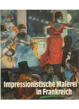 Feist, Peter H. - Impressionistische Malerei in Frankreich Feist, Peter H. - Impressionistische Malerei in Frankreich, 0 antikvár könyv