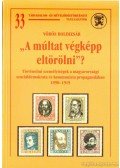 Vörös Boldizsár - ''A múltat végképp eltörölni''?
