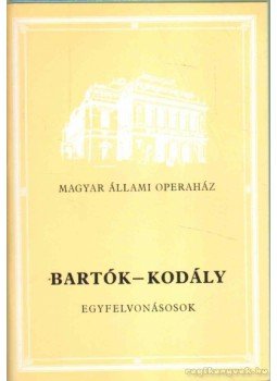 Kodály Zoltán, Bartók Béla - Bartók-Kodály egyfelvonásosok Kodály Zoltán, Bartók Béla - Bartók-Kodály egyfelvonásosok, Budapest 1987 antikvár könyv
