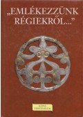 László Gyula - "Emlékezzünk régiekről..."