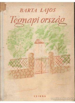 Barta Lajos - Tegnapi ország Barta Lajos - Tegnapi ország, Budapest 1949 antikvár könyv
