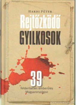 Hardi Péter - Rejtőzködő gyilkosok Hardi Péter - Rejtőzködő gyilkosok, 2009 antikvár könyv